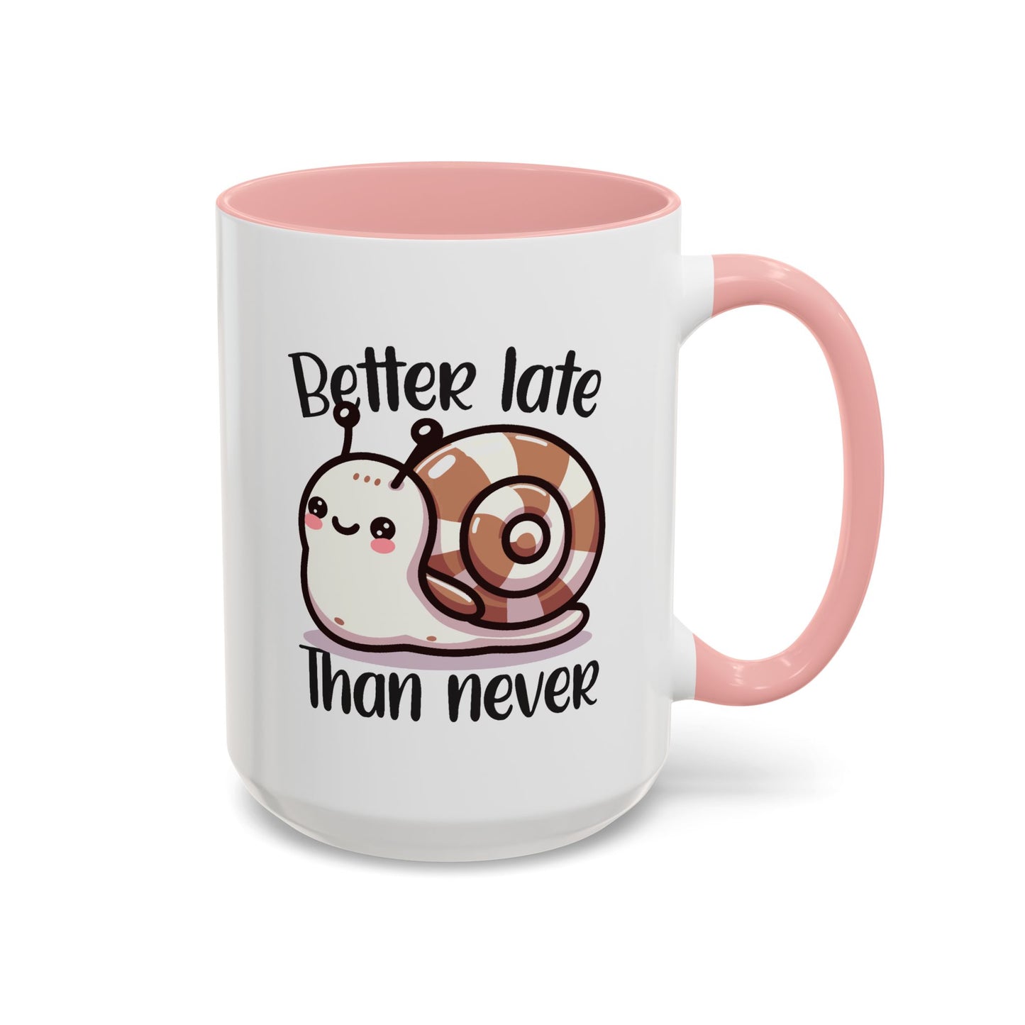 Humor Mug - Better Late Than Never