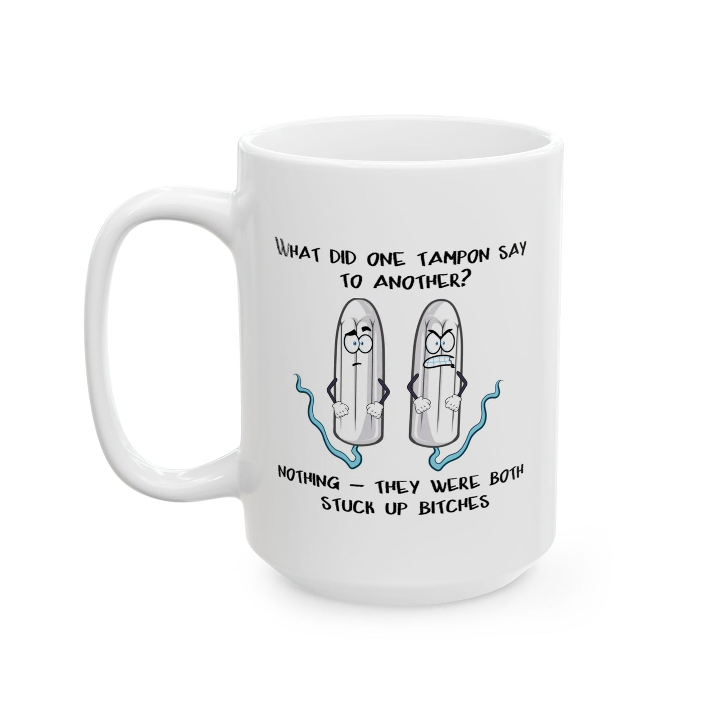 Adult Mug - What Did One Tampon Say To Another