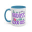Humor Mug - Be a Badass With a Good Ass