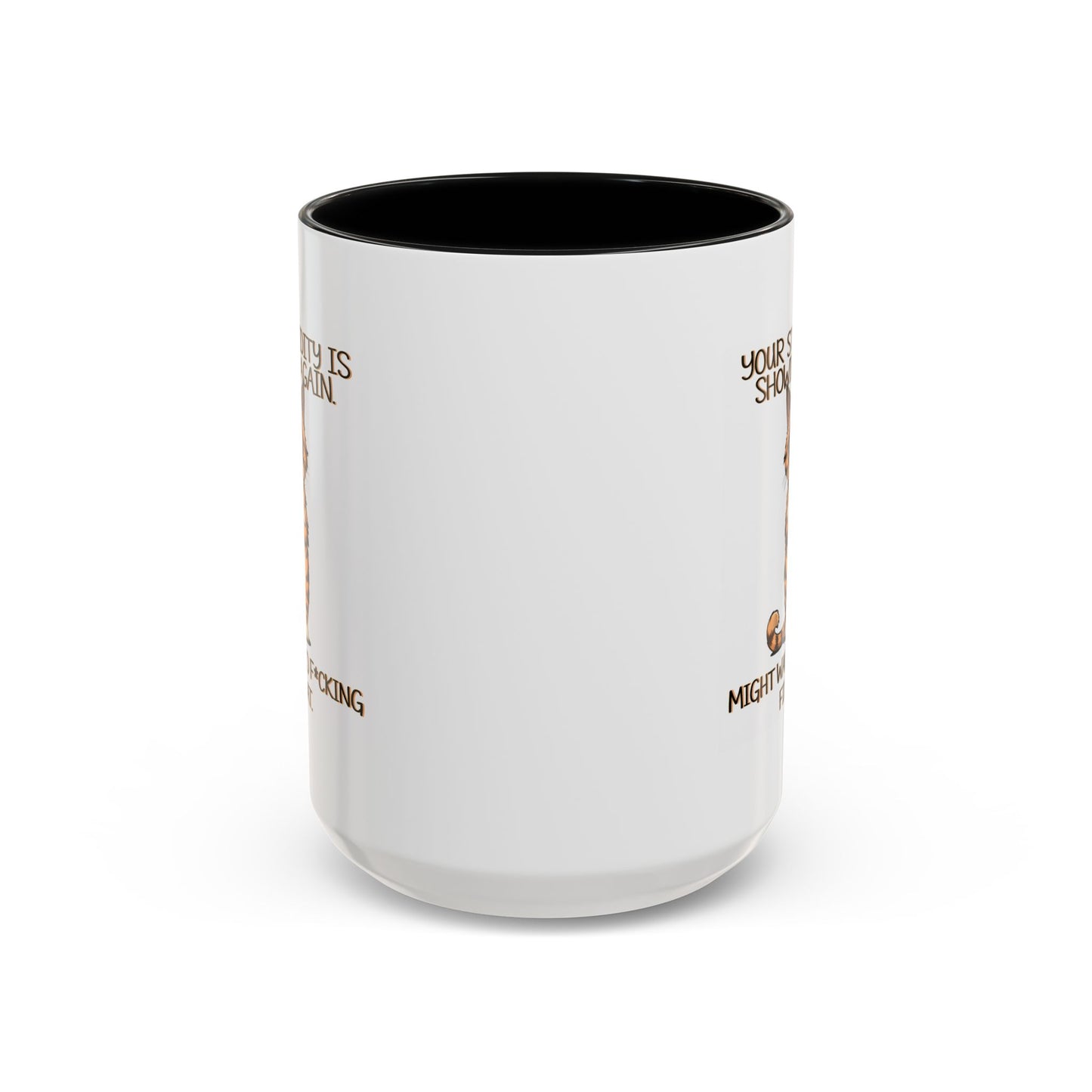 Humor Mug - Your Stupidity is Showing Again