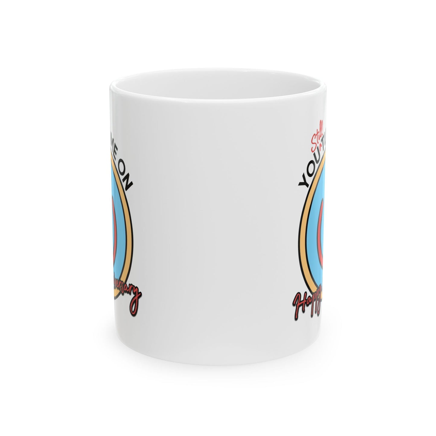 Anniversary Mug - You Still Turn Me On