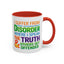 Humor Mug - I Suffer From That Disorder