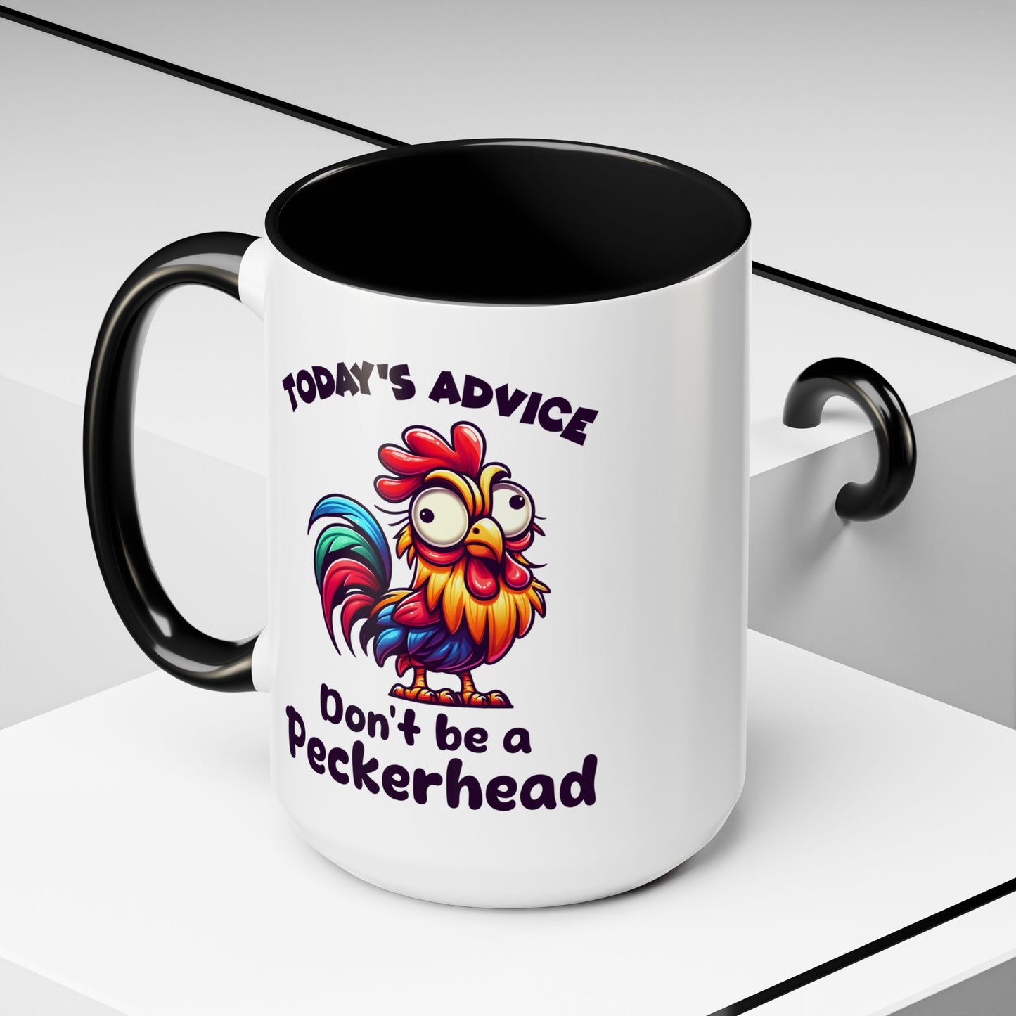 Humor Mug - Today's Advice Don't Be A Peckerhead