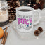 Adult Mug - Bitchiest Bitch Of All Bitches