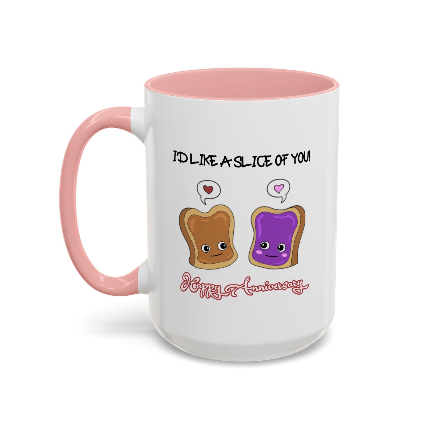 Anniversary Mug - I'd Like a Slice of You