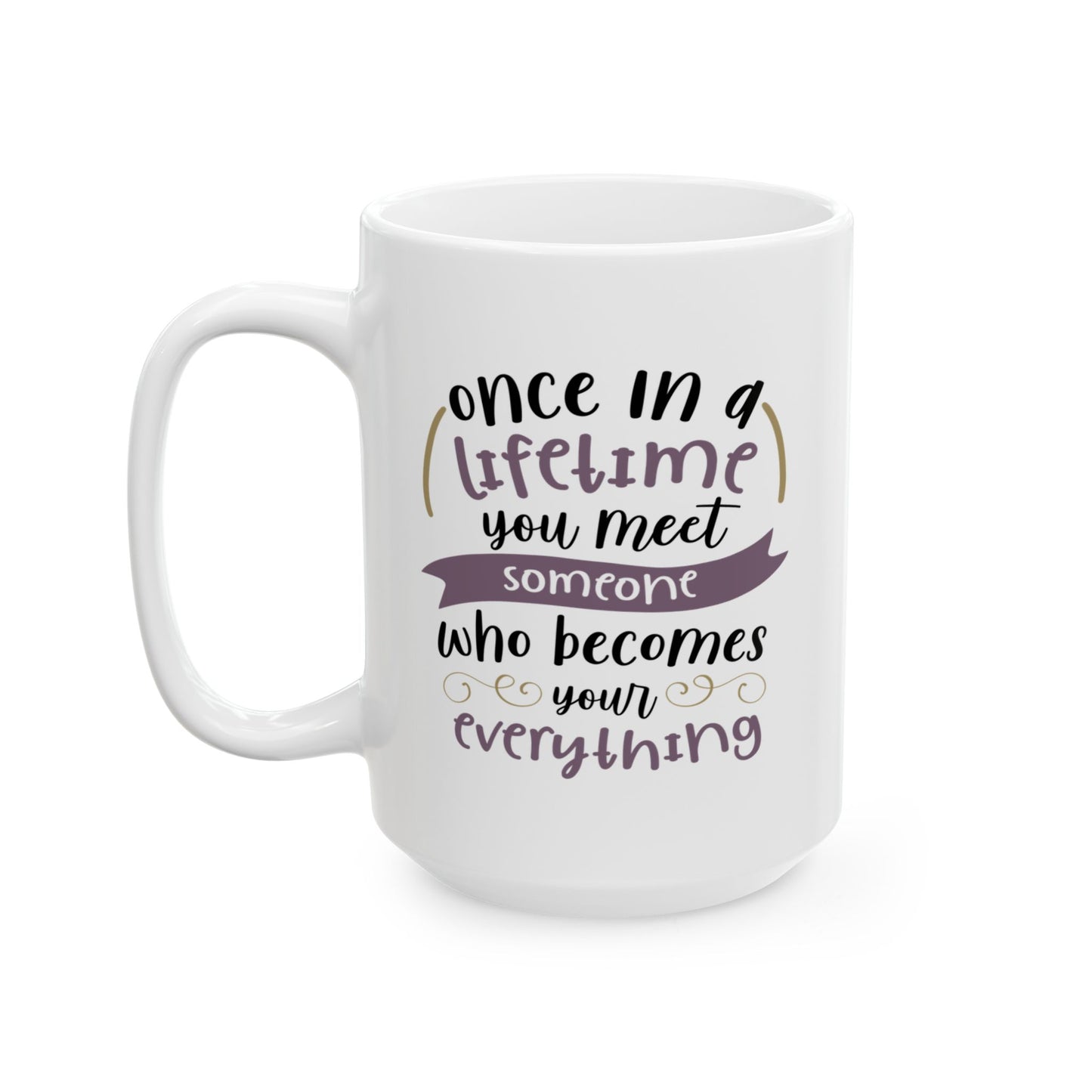 Anniversary Mug - Once In A Lifetime
