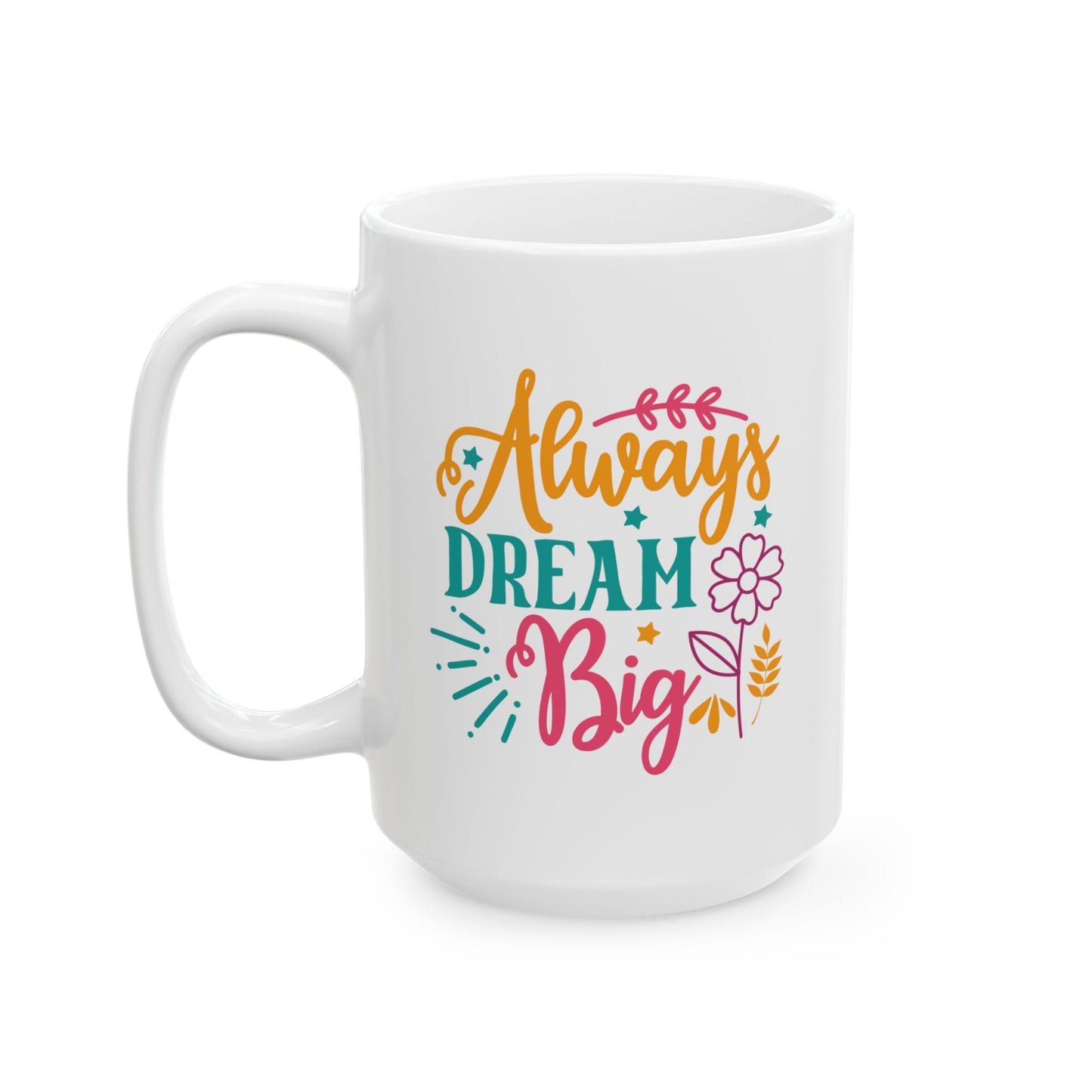 Motivation Mug - Always Dream Big
