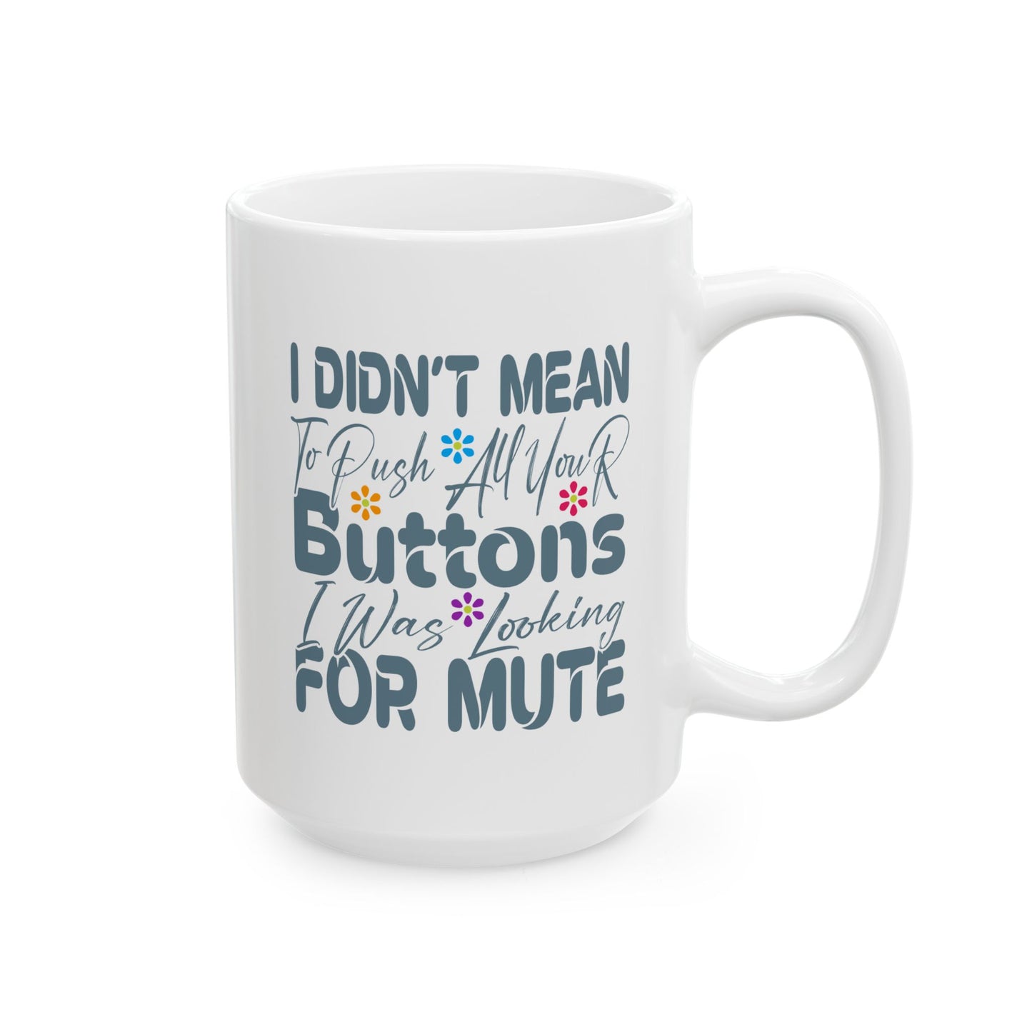 Humor Mug - I Didn't Mean to Push