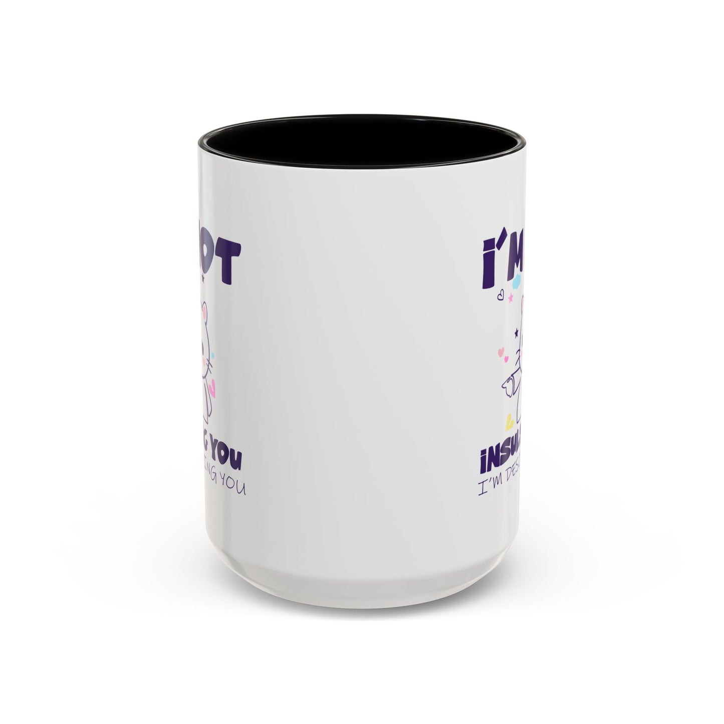 Humor Mug - I'm Not Insulting You