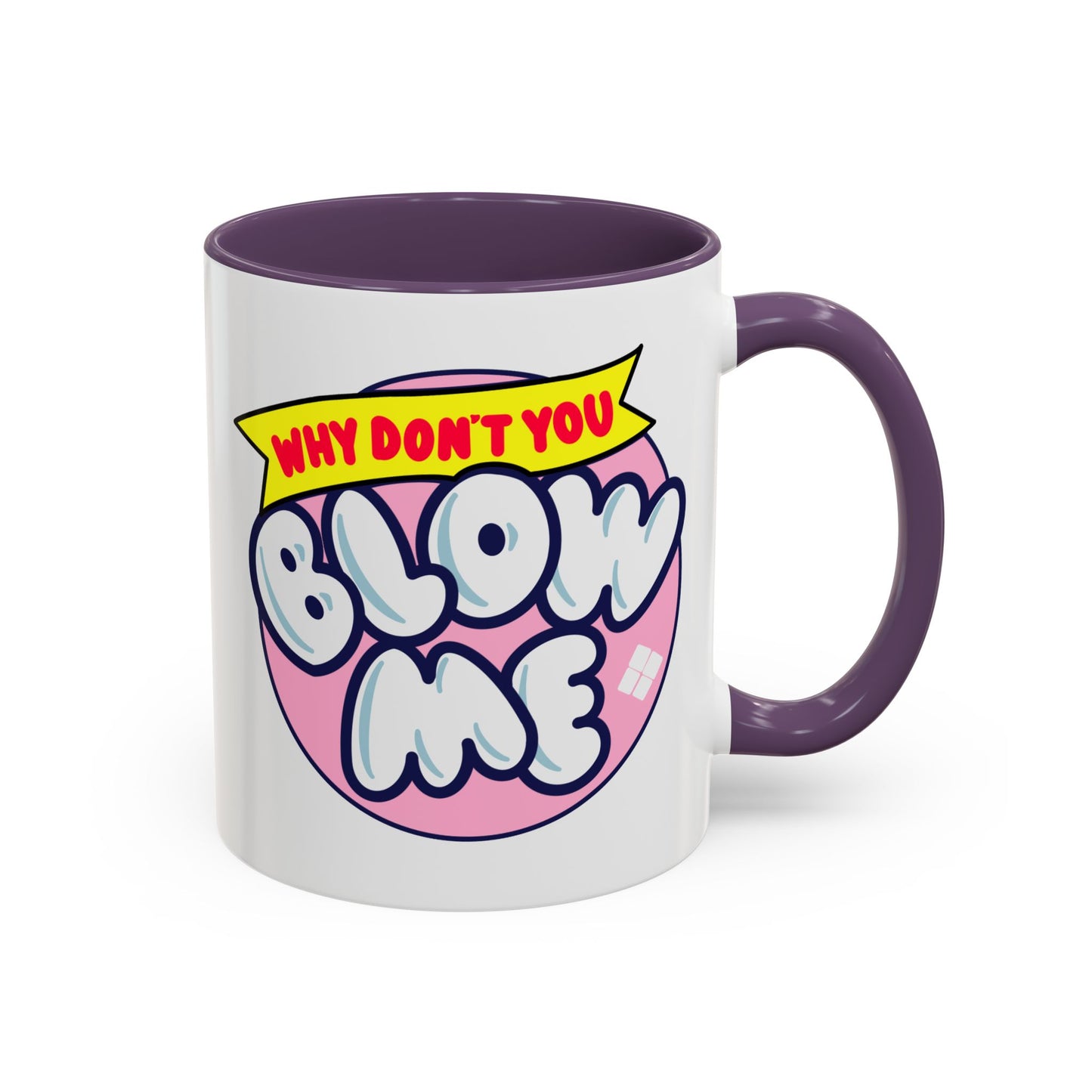 Humor Mug - Why Don't You Blow Me