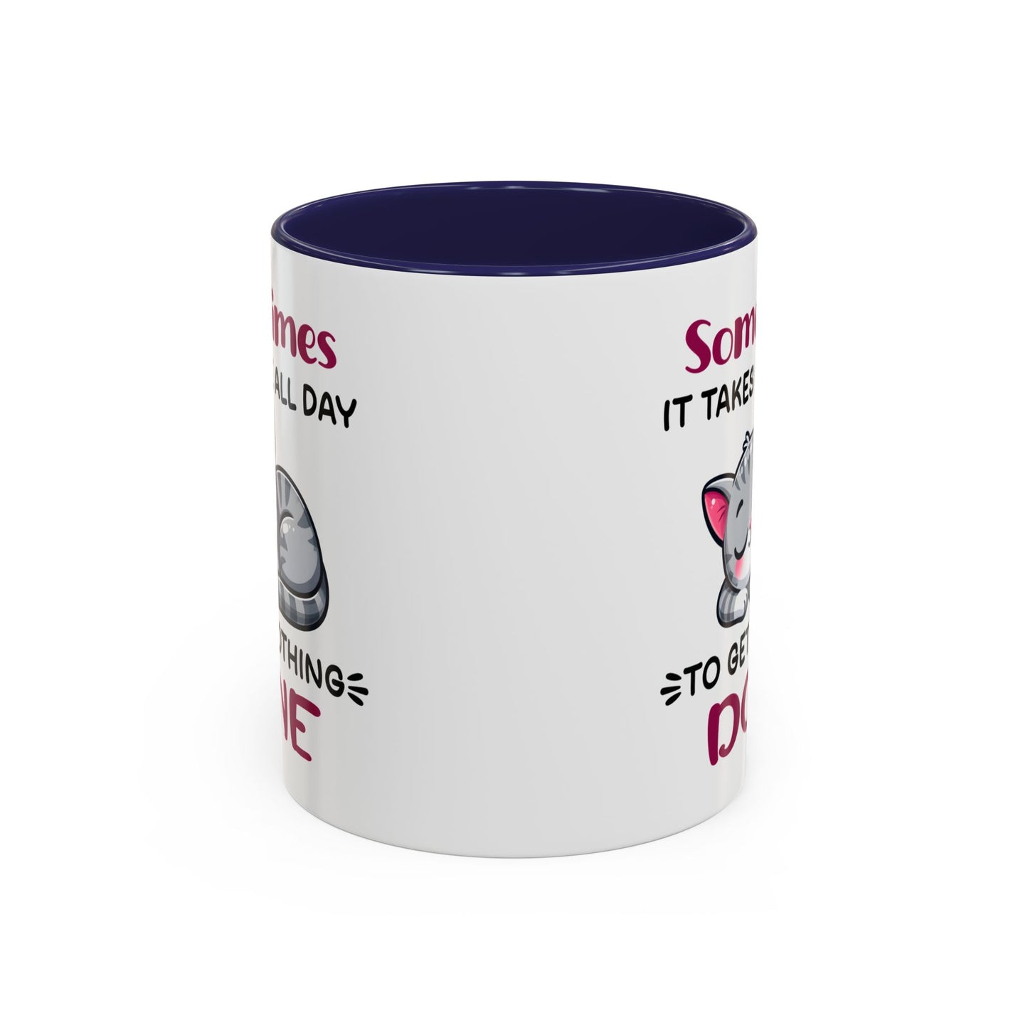 Humor Mug - Sometimes It Takes Me All Day
