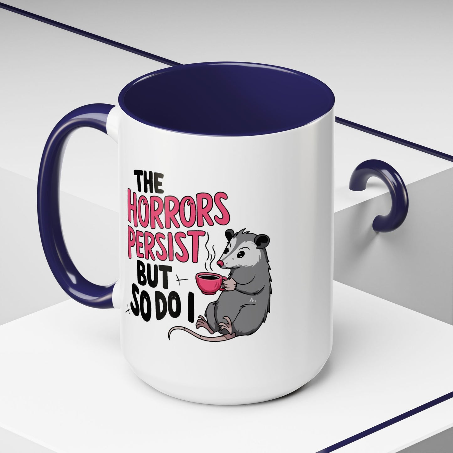 Humor Mug - The Horrors Persist