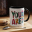 Motivation Mug - You Are