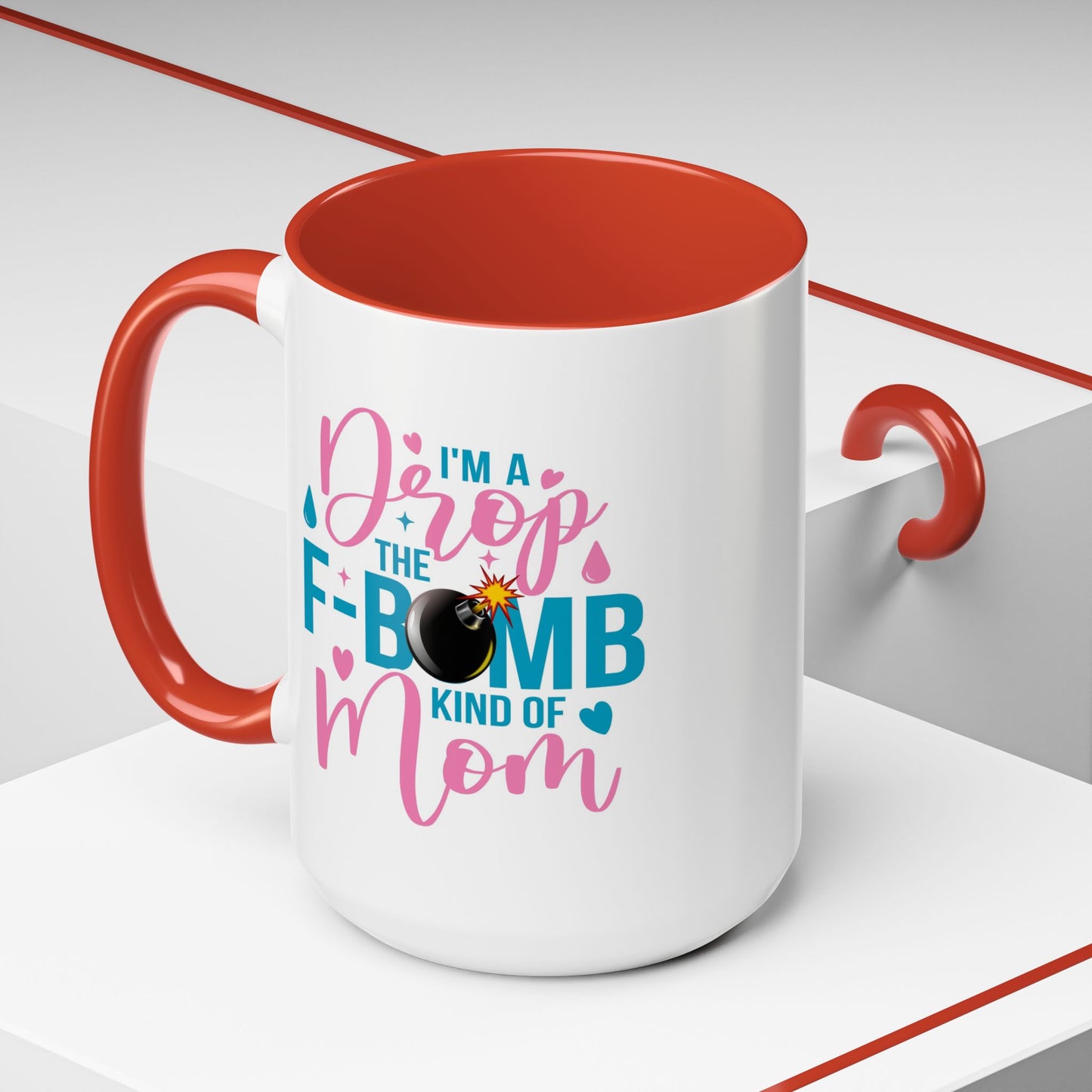 Humor Mug - I'm A Drop the F-Bomb Kind of Mom