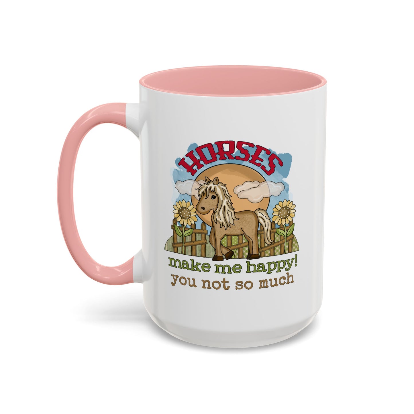 Humor Mug - Horses Make Me Happy