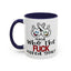 Adult Mug - And Who The Fuck Asked You