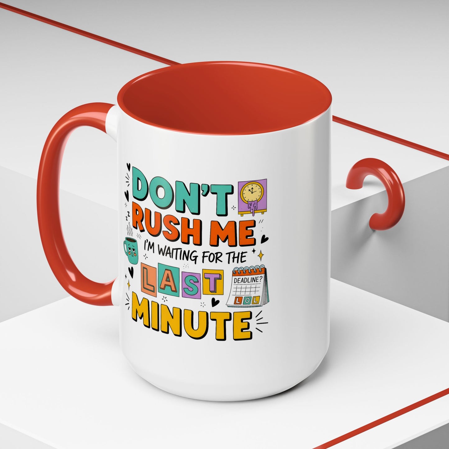 Humor Mug - Don't Rush Me