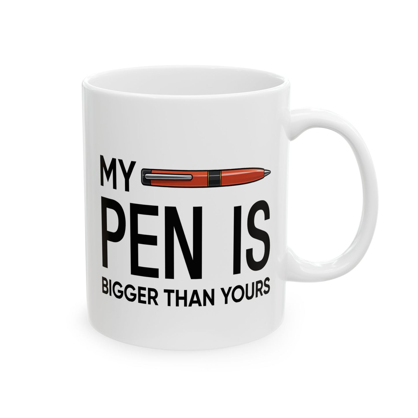 Adult Mug - My Pen Is Bigger Than Yours