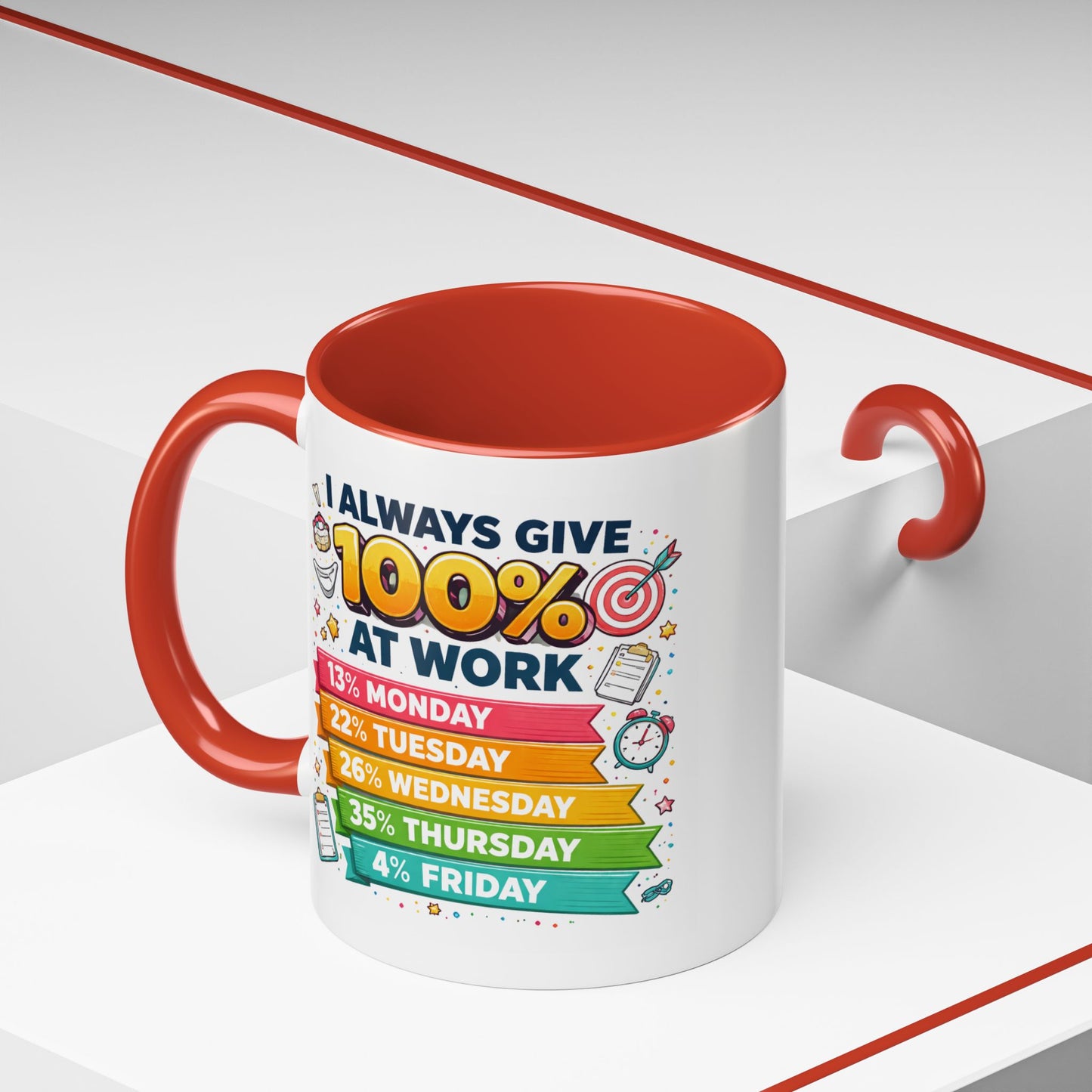 Humor Mug - I Always Give 100% At Work