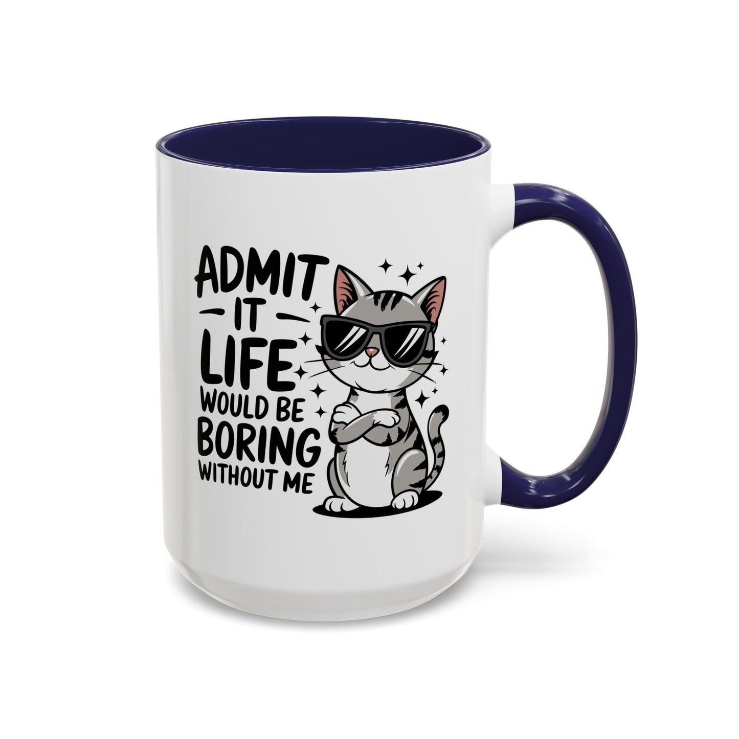 Animal Mug - Admit It Life Would Be Boring