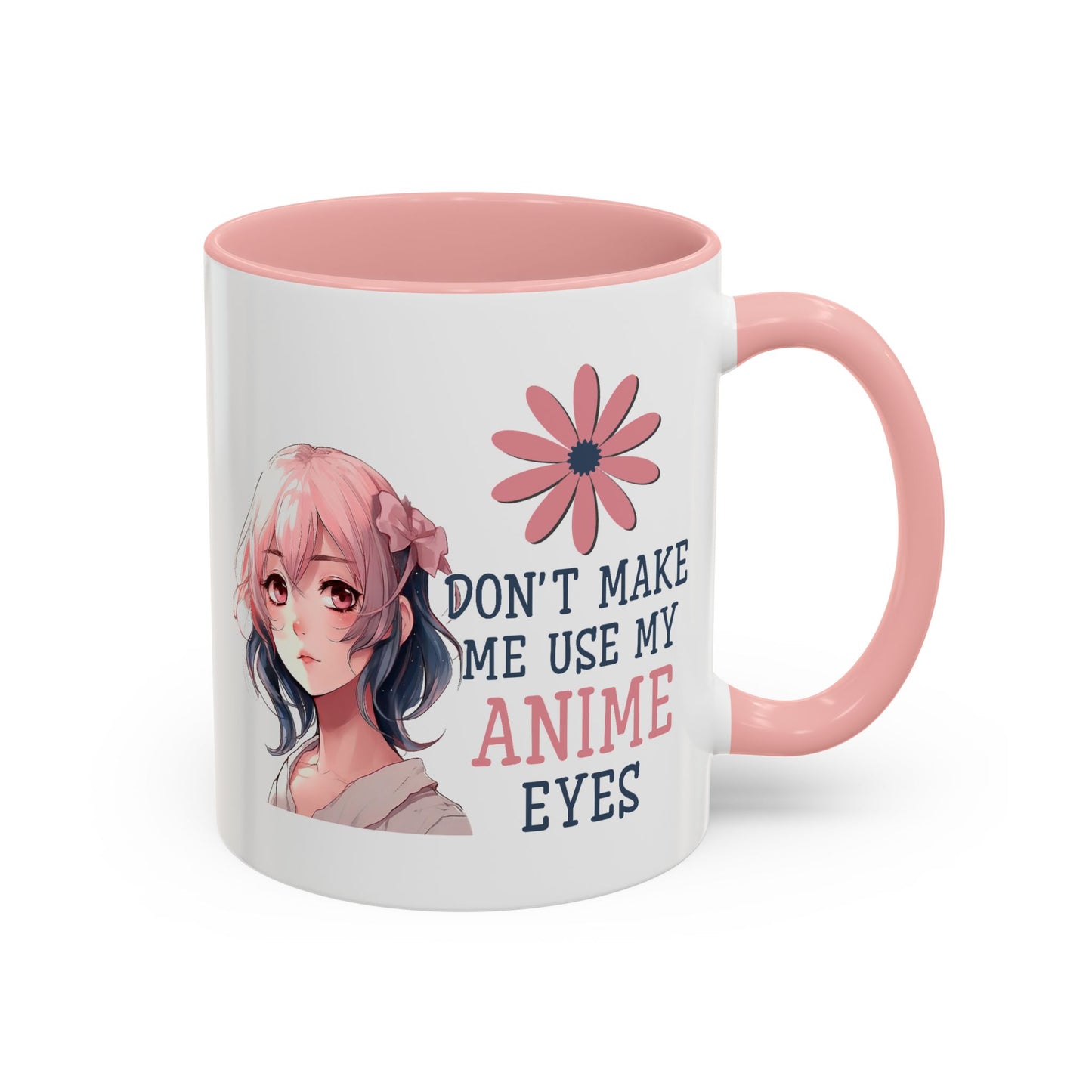 Humor Mug - Don't Make Me Use My Anime Eyes