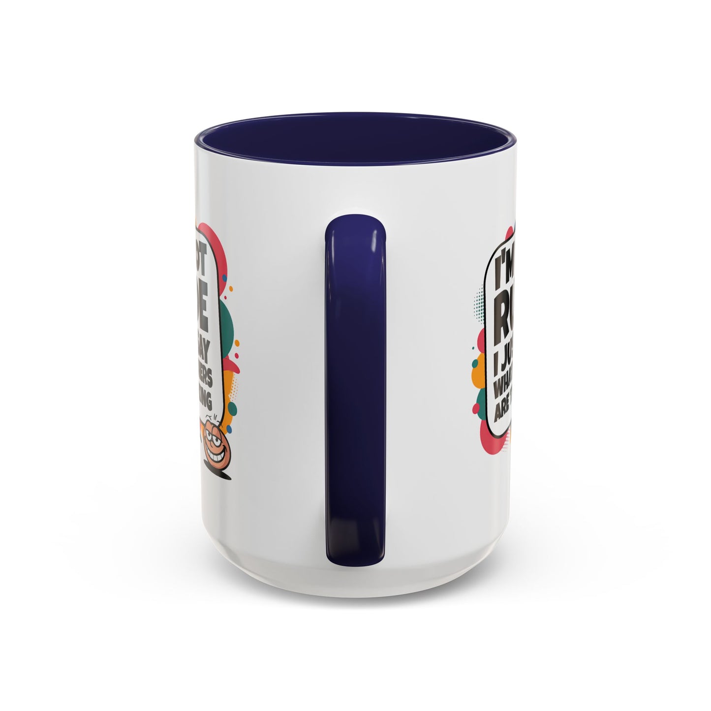 Humor Mug -I'm Not Rude
