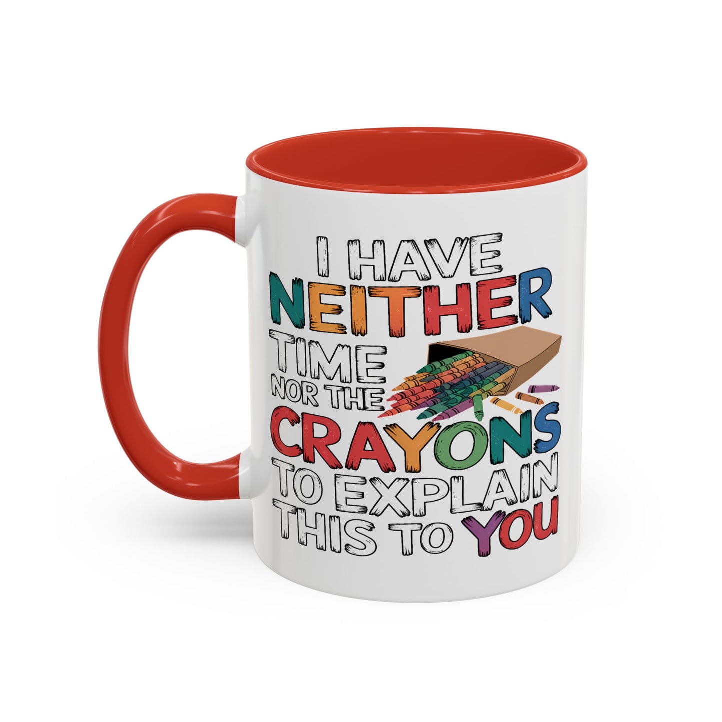 Adult Mug - I Have Neither The Time