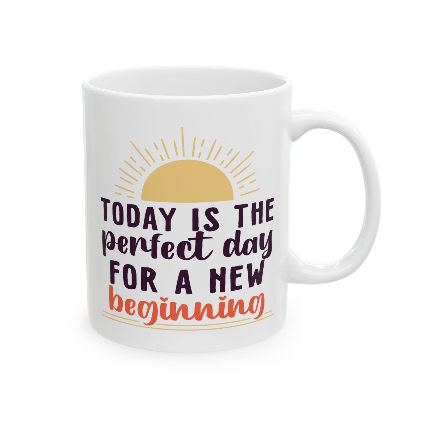 Motivation Mug - Today Is the Perfect Day For A New Beginning