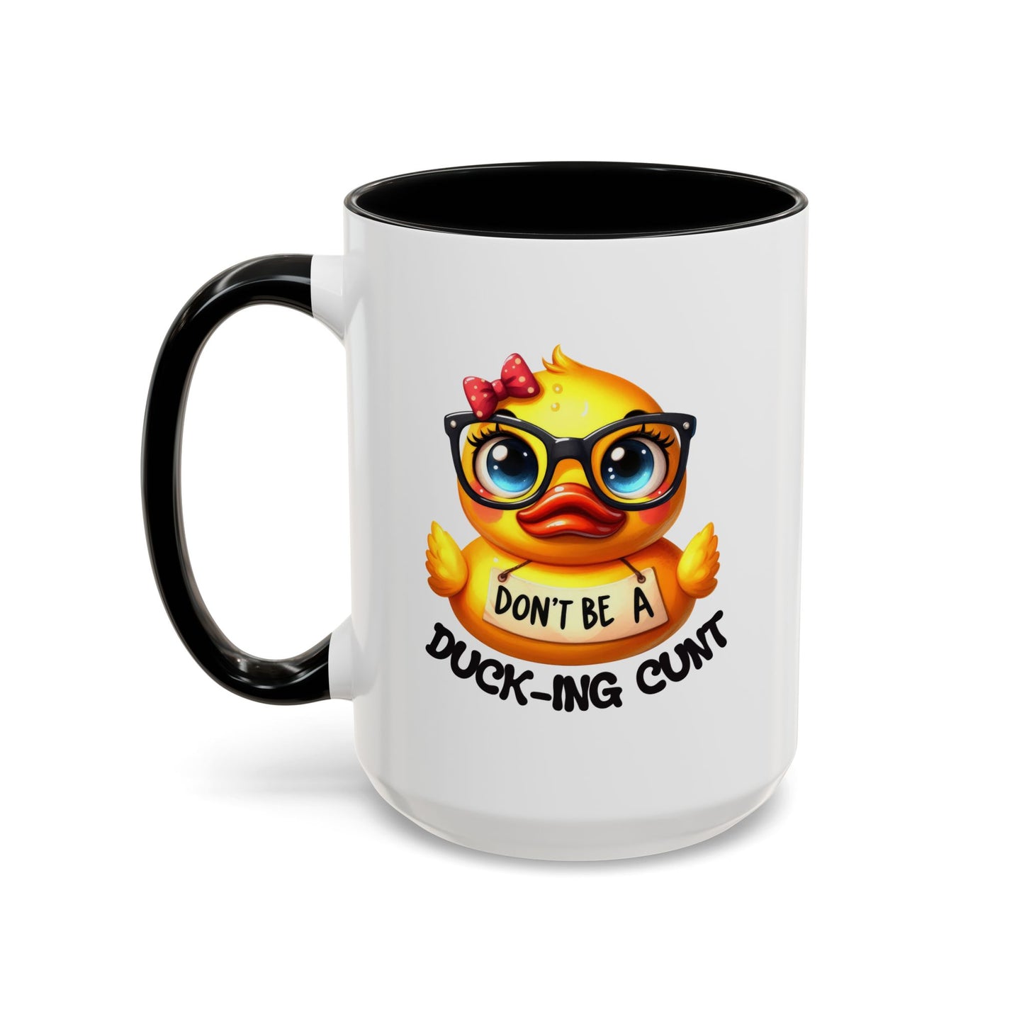 Humor Mug - Don't Be a Duck-ing Cunt