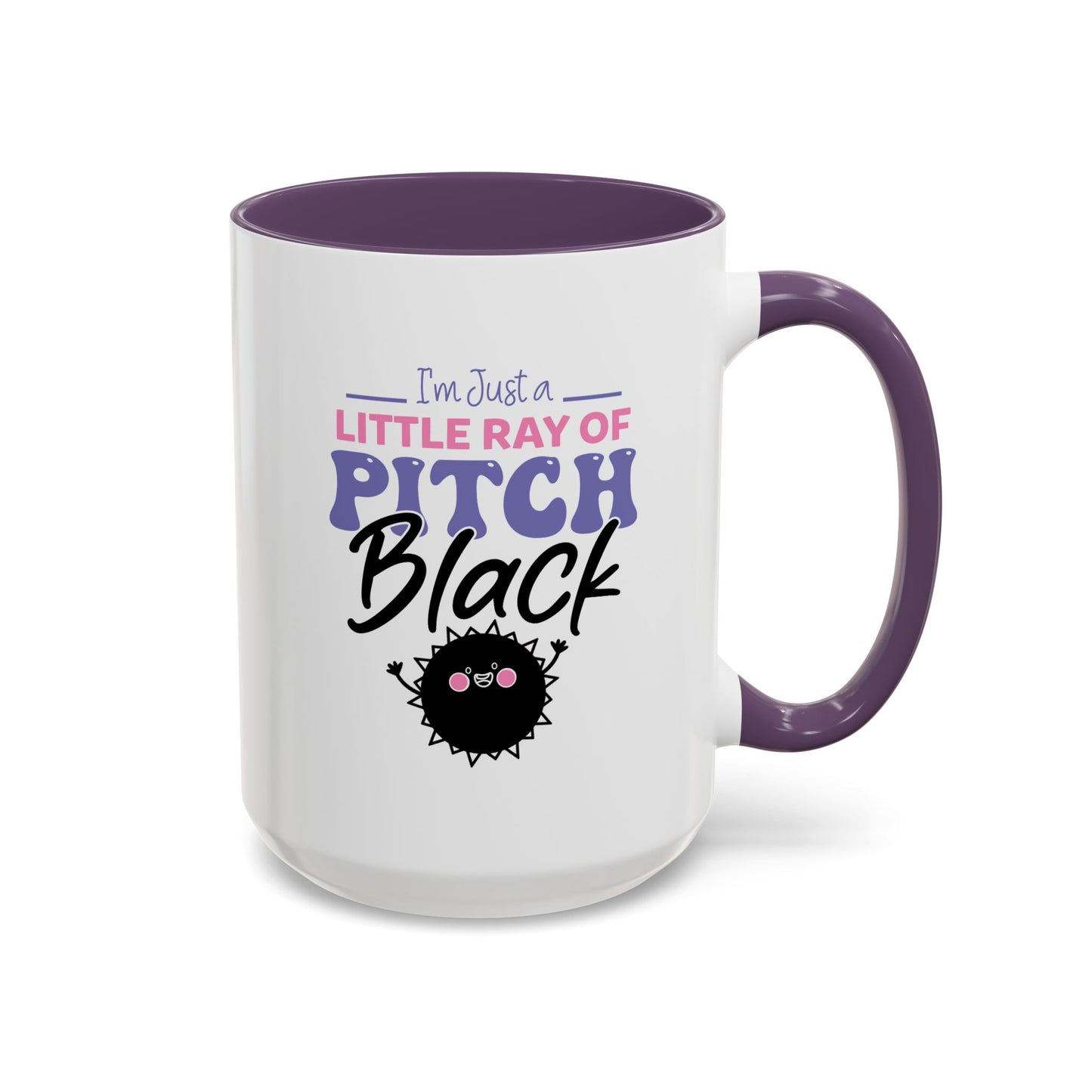 Humor Mug -I'm Just a Little Ray of Pitch Black