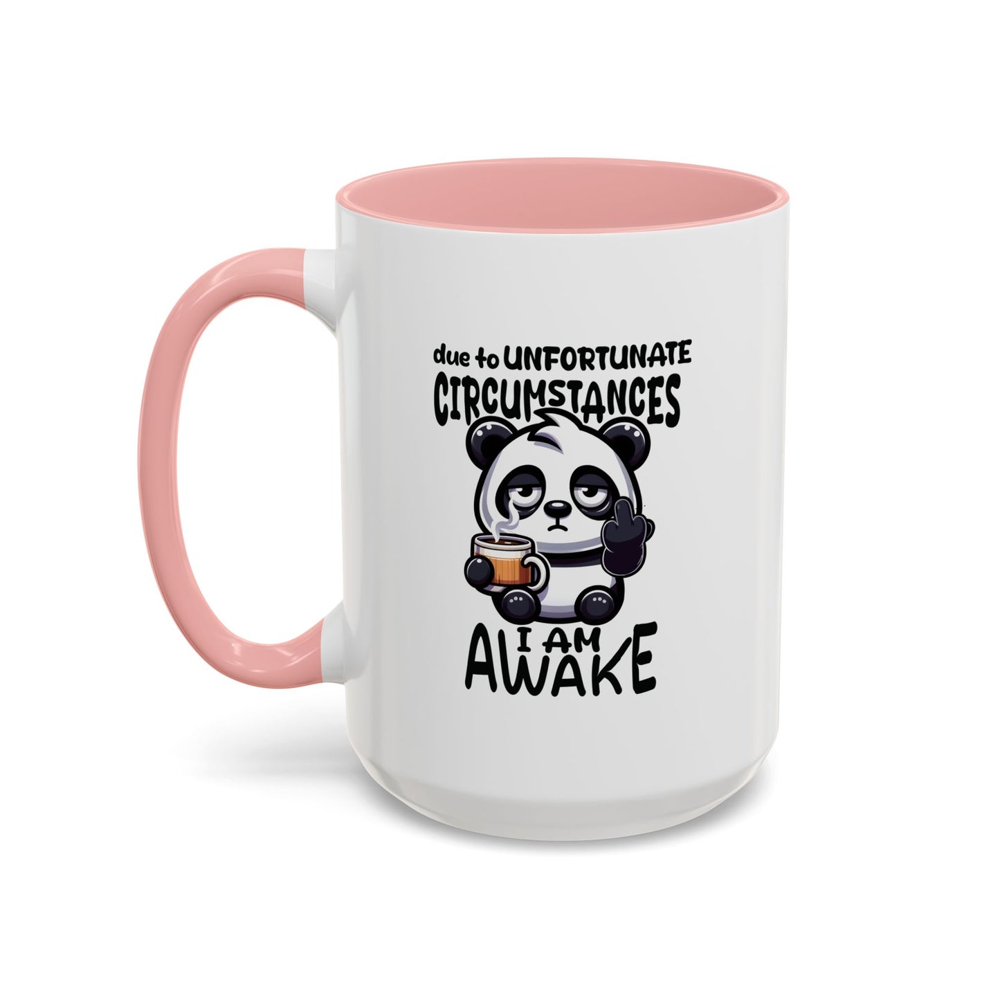 Humor Mug - Due to Unfortunate Circumstances
