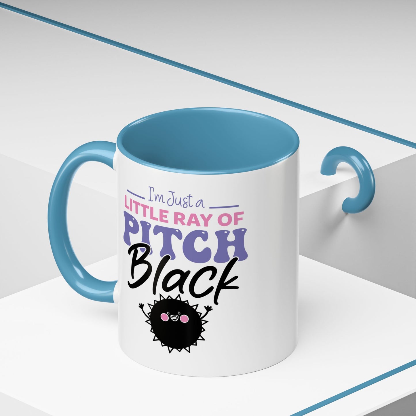 Humor Mug -I'm Just a Little Ray of Pitch Black