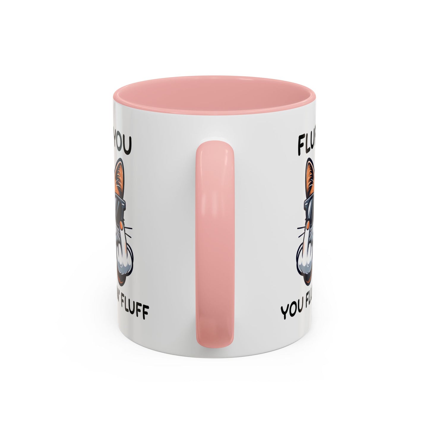 Humor Mug - Fluff You Fluffin' Fluff