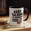 Humor Mug - Keep Talking I'm Diagnosing You
