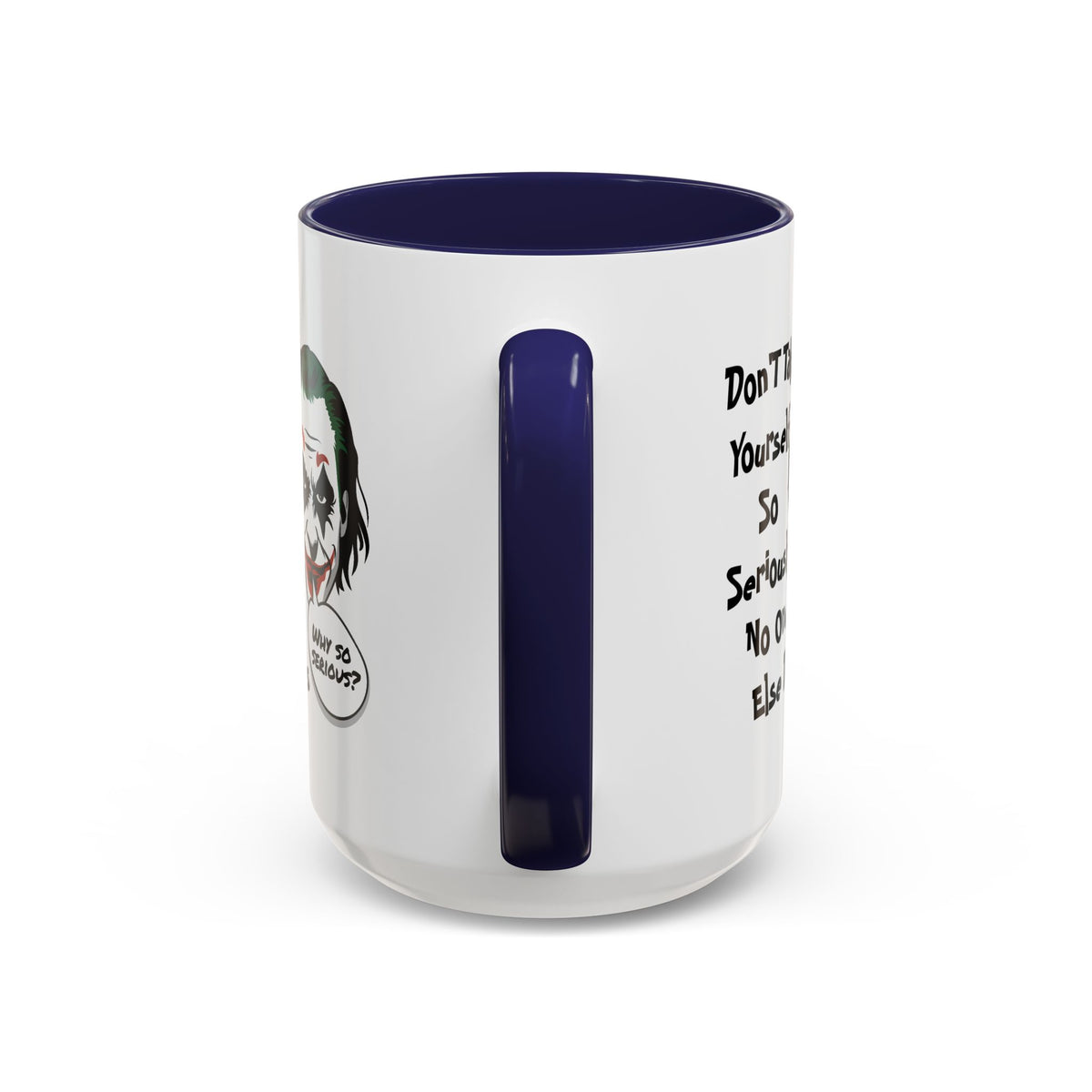 Humor Mug - Don't Take Yourself So Seriously