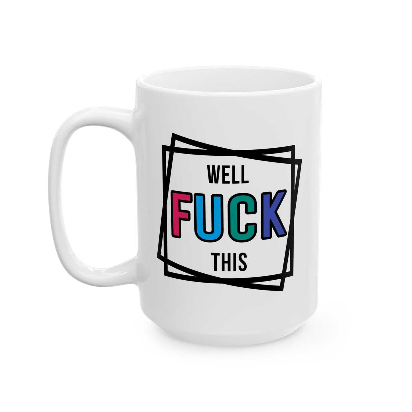 Adult Mug - Well Fuck This