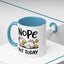 Humor Mug - Nope Not Today