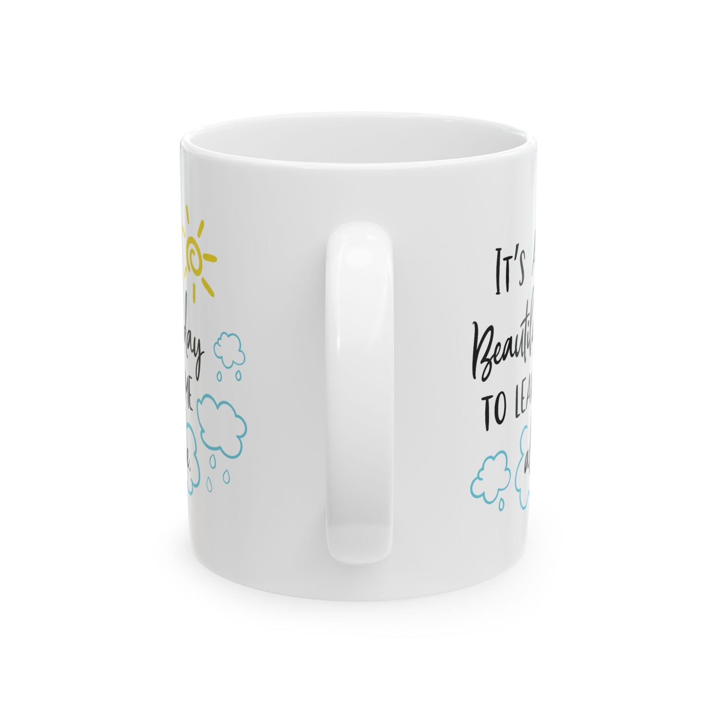 Humor Mug - It's a Beautiful Day