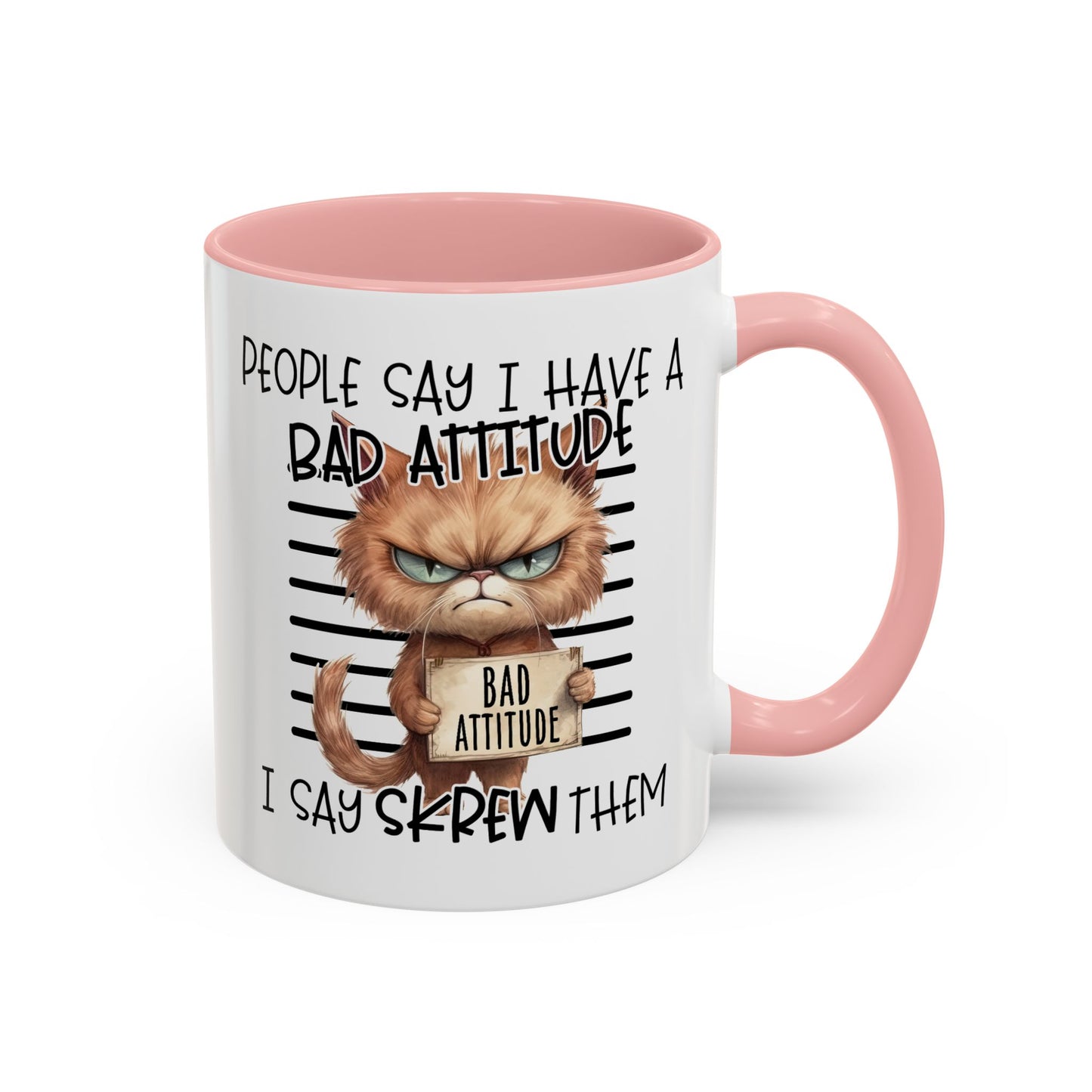 Humor Mug - People Say I Have a Bad Attitude