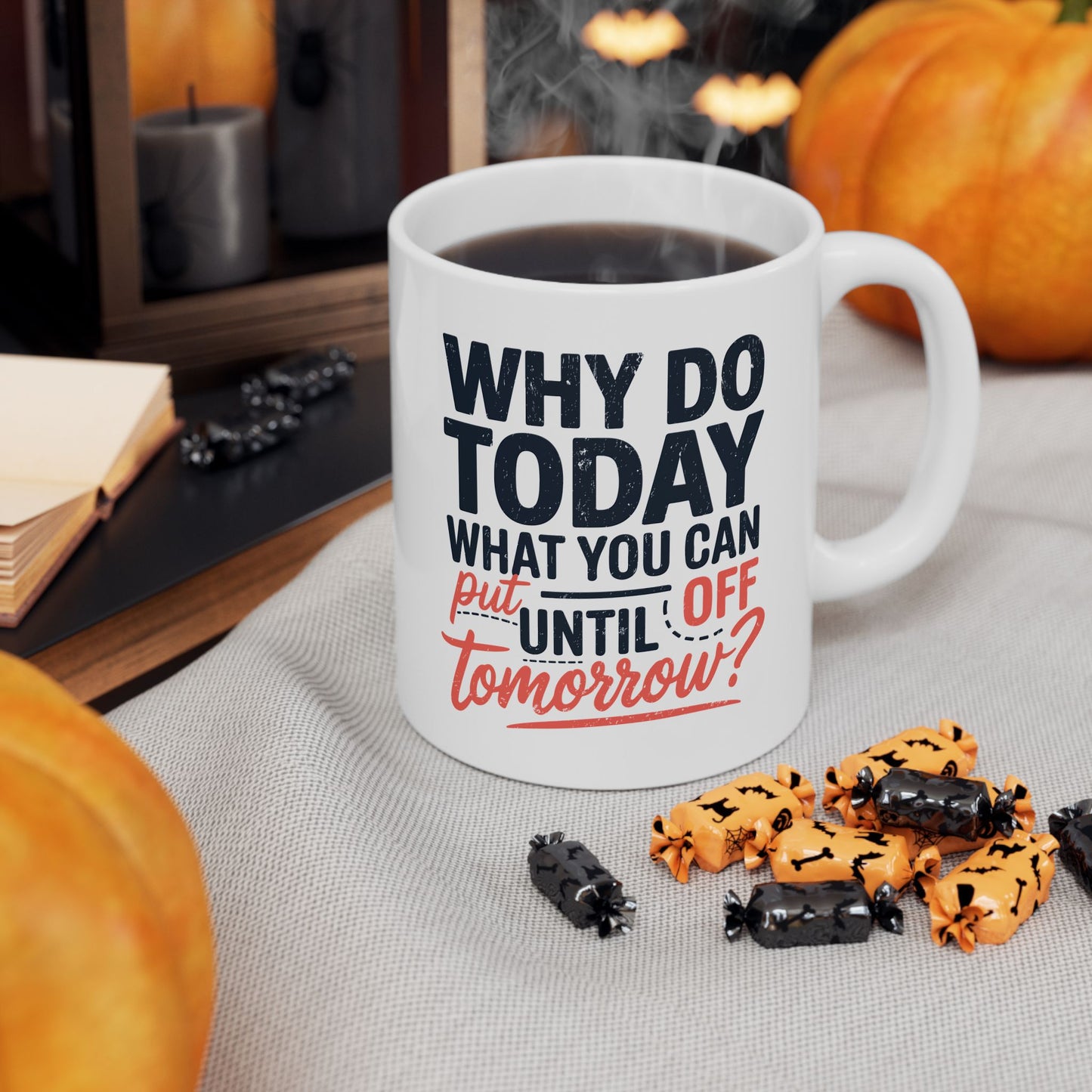 Humor Mug - Why Do Today