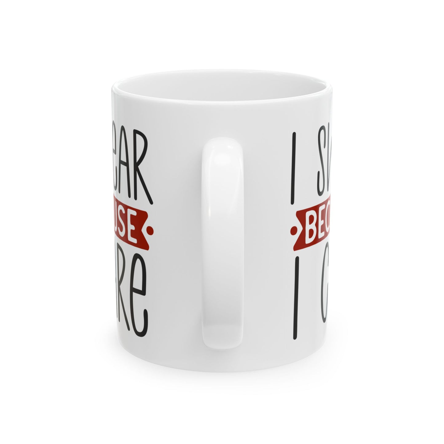Adult Mug - I Swear Because I Care