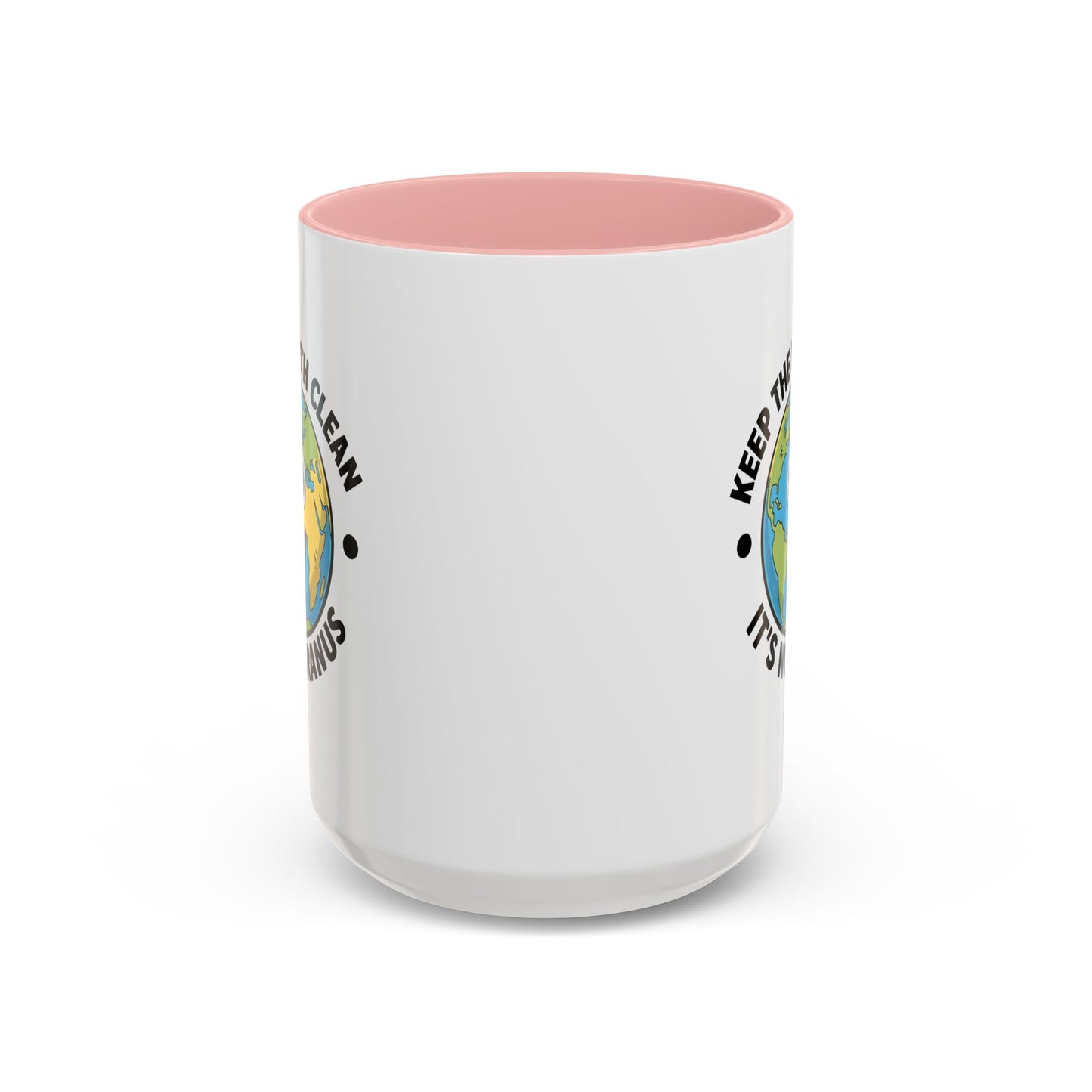 Humor Mug - Keep The Earth Clean