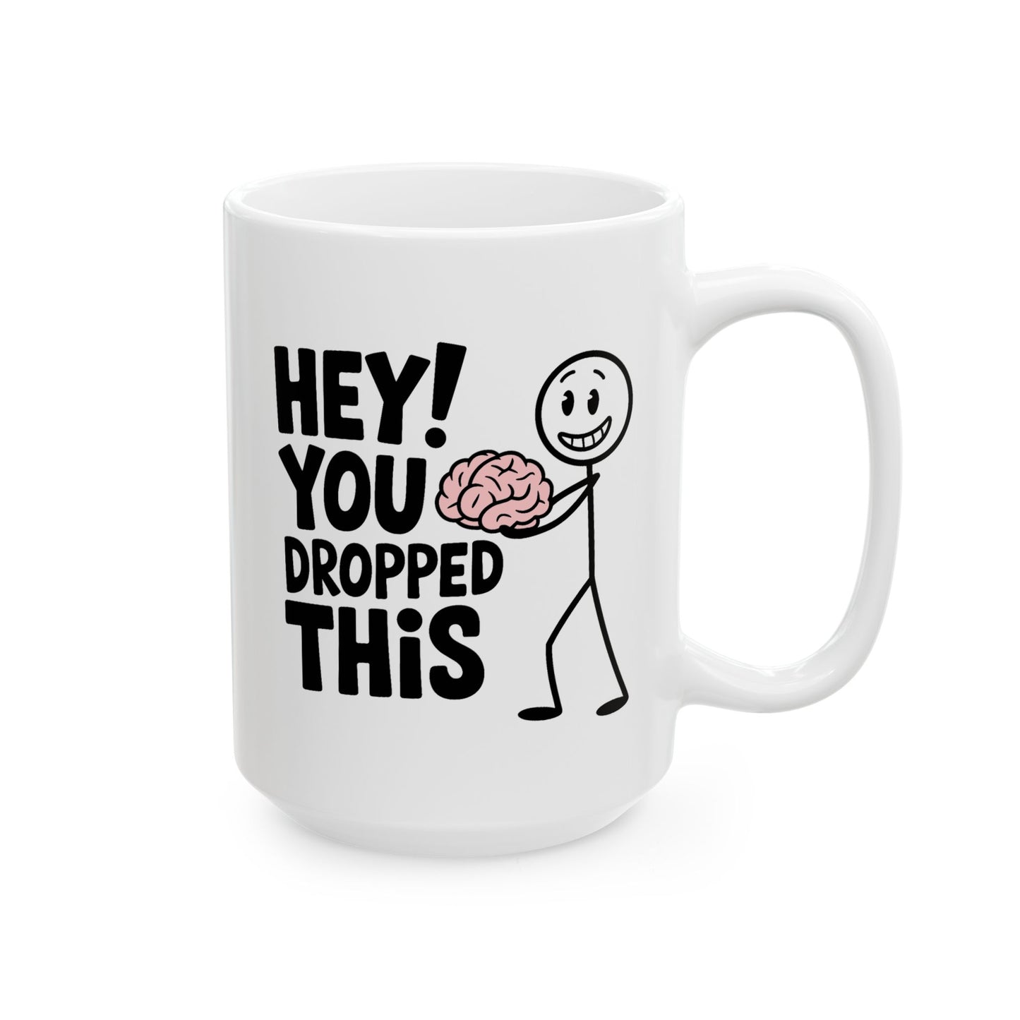 Humor Mug - Hey! You Dropped This