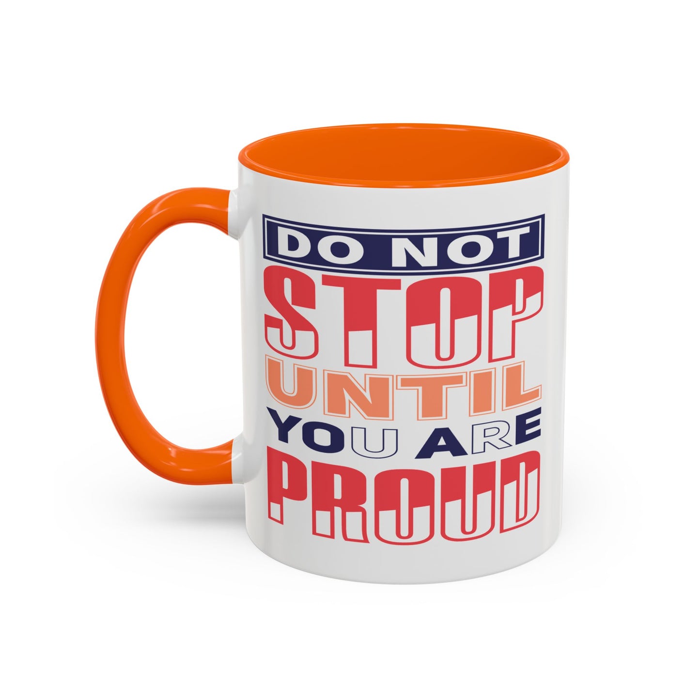 Motivation Mug - Do Not Stop Until You Are Proud