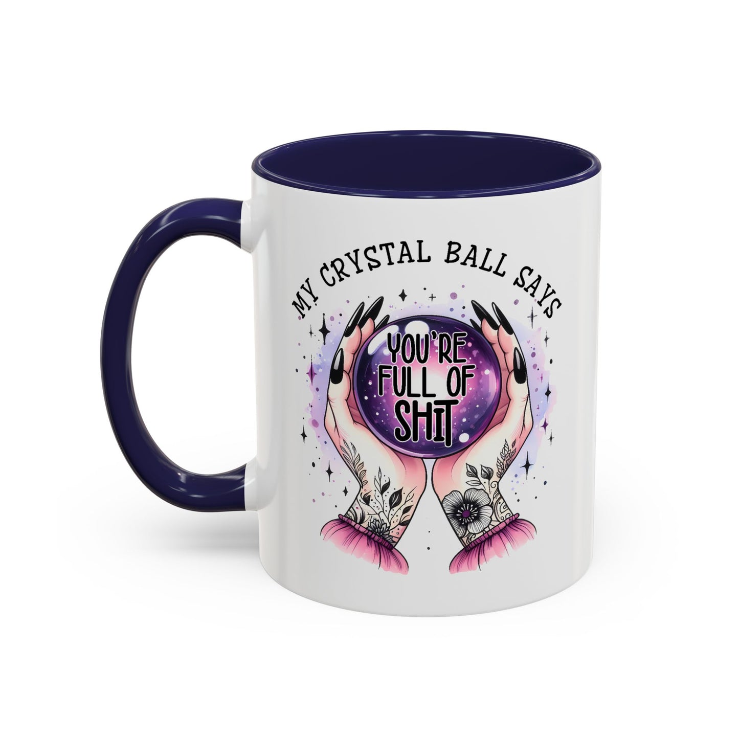 Adult Mug - My Crystal Ball Says You're Full of Shit