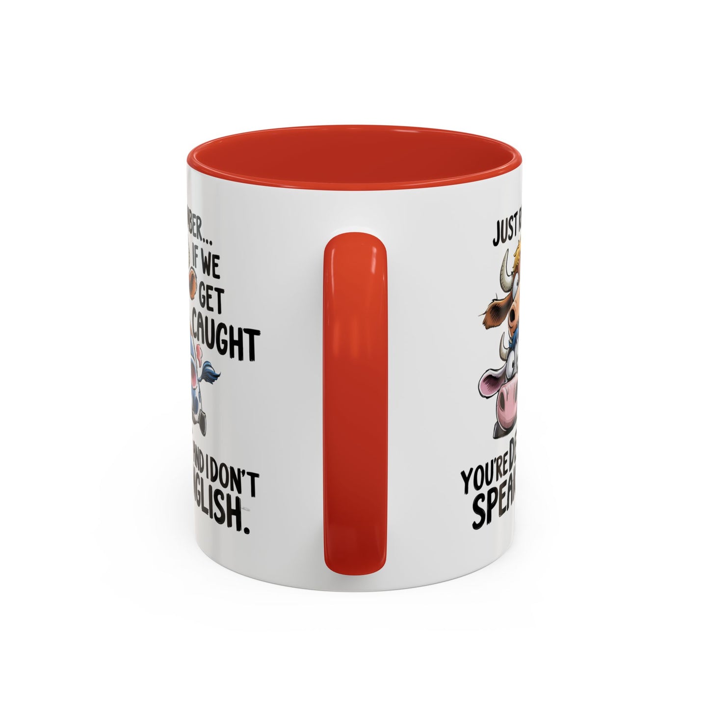 Humor Mug - Just Remember If We Get Caught