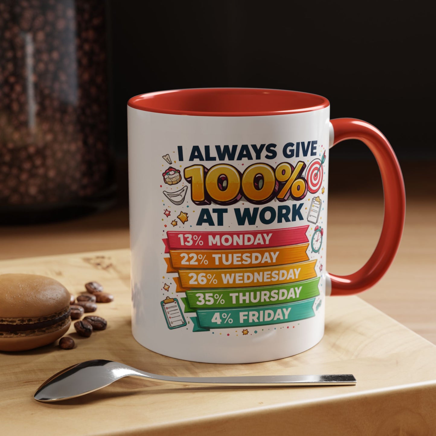 Humor Mug - I Always Give 100% At Work