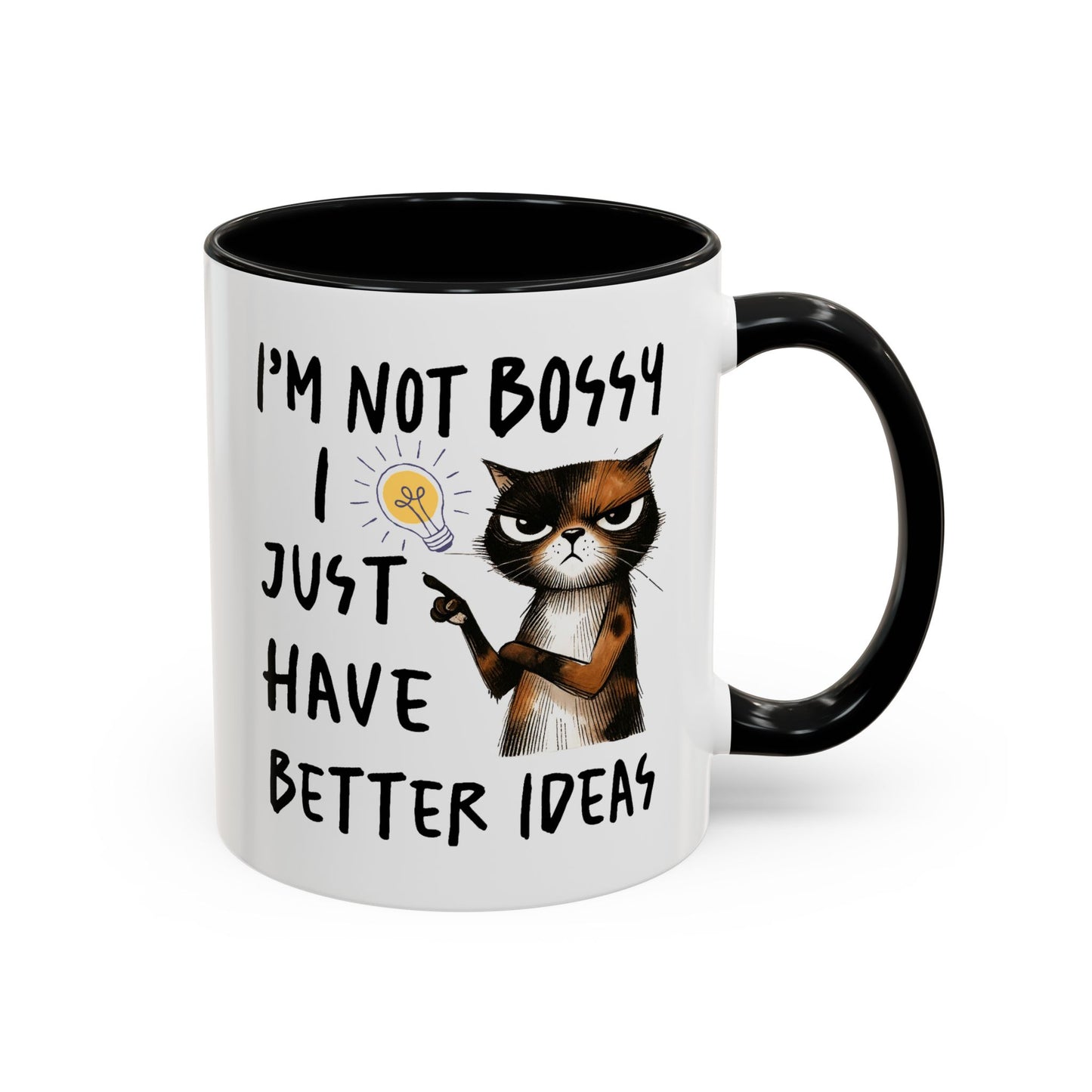 Humor Mug -I'm Not Bossy I Just Have Better Ideas
