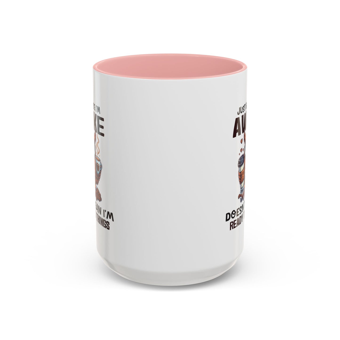 Humor Mug - Just Because I'm Awake