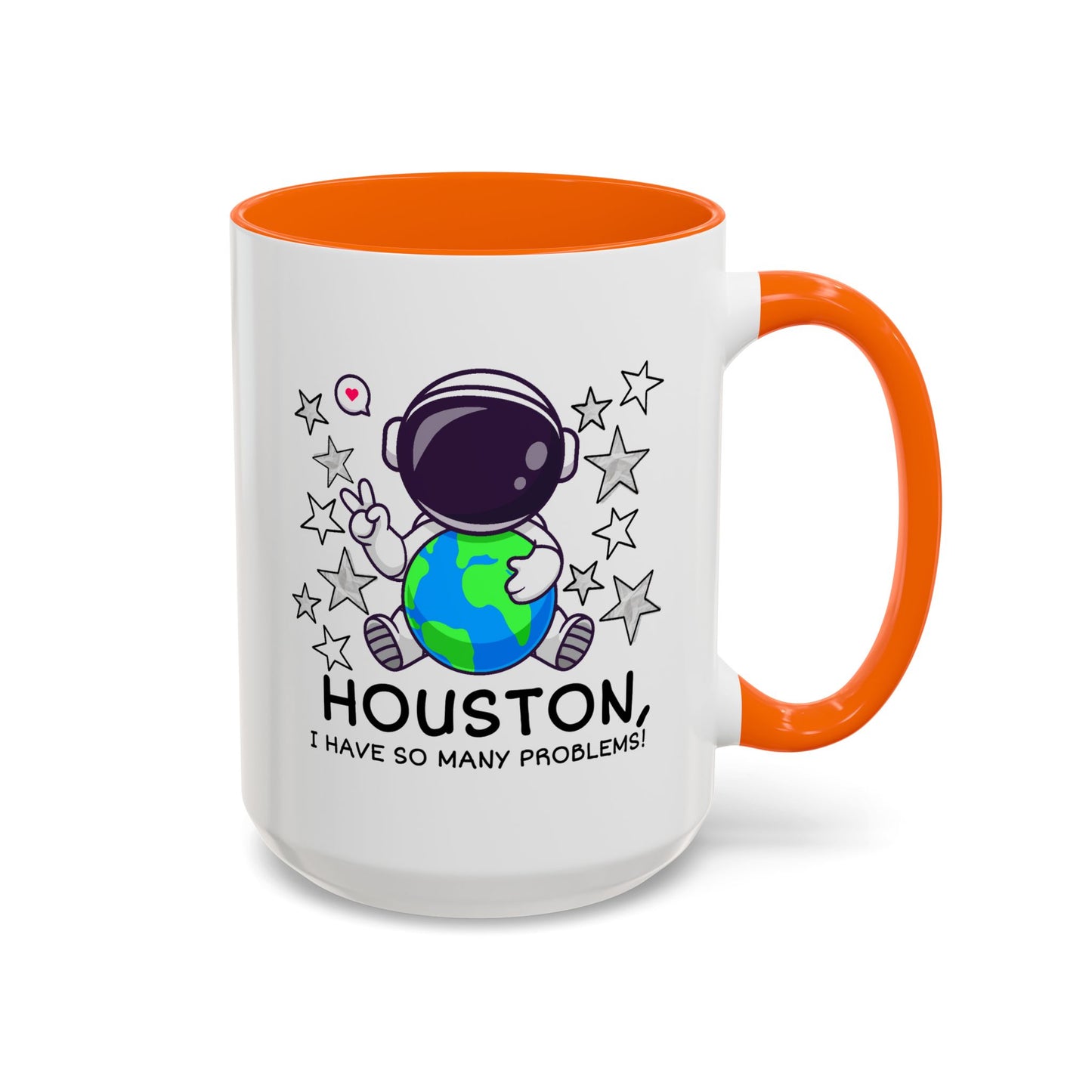 Humor Mug - Houston I Have So Many Problems